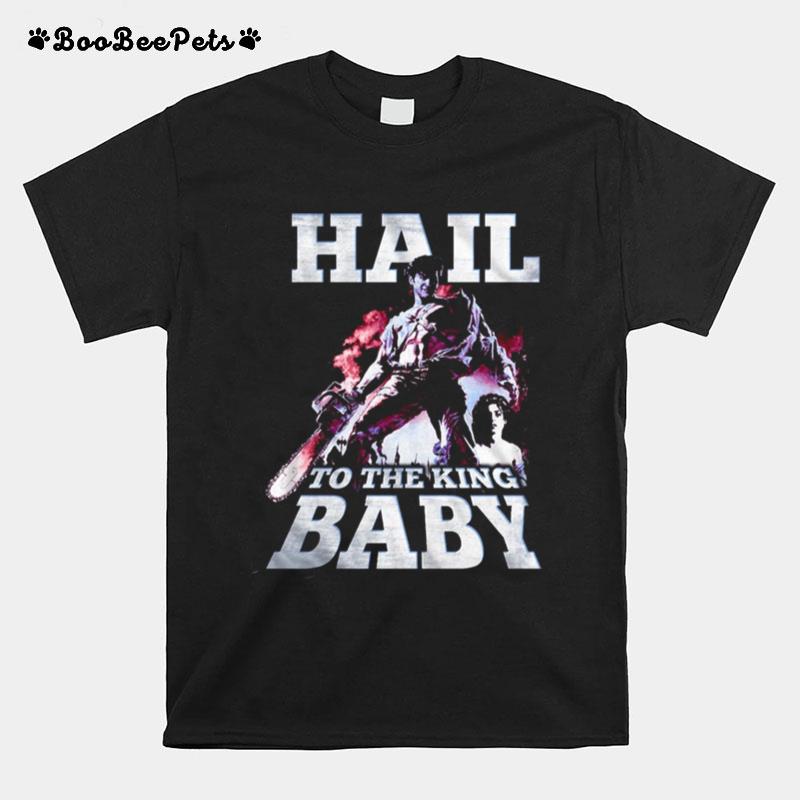 Hail To The King Baby Army Of Darkness 80S 90S Horror T-Shirt