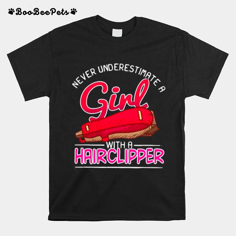 Haircutter Babershop Never Underestimate A Girl With A Hairclipper T-Shirt