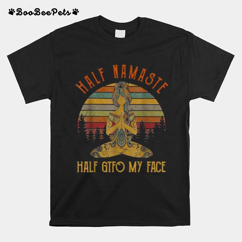 Half Namaste Half Gtfo My Face Yoga Vintage T-Shirt