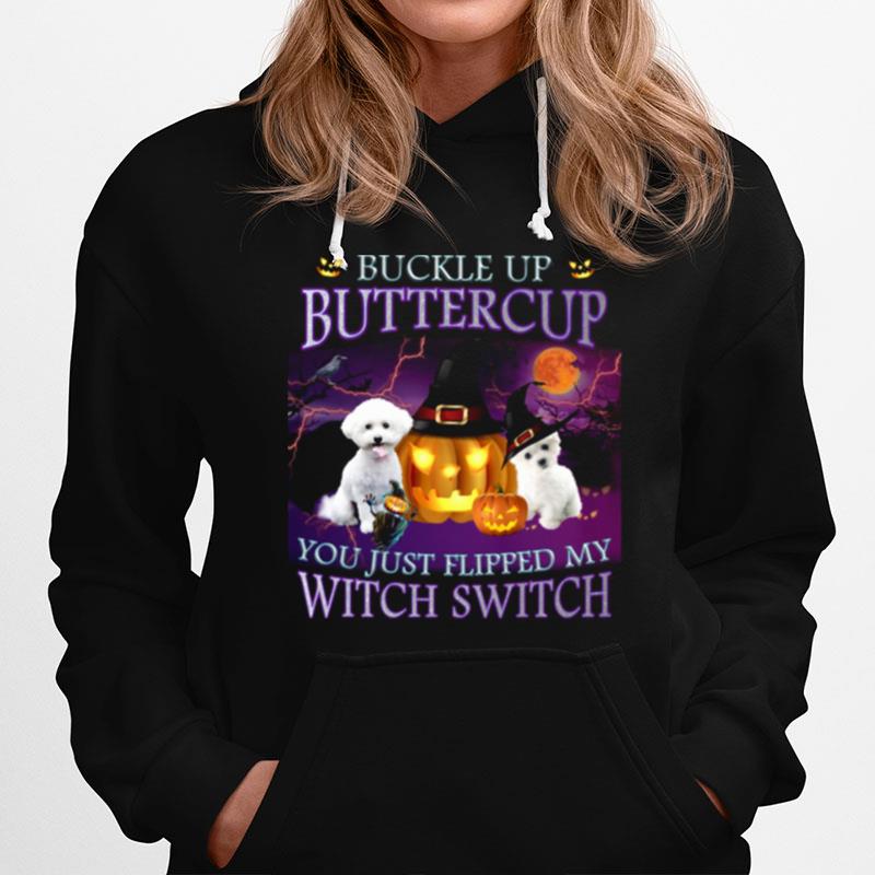 Halloween Bichon Up Buckle Up Buttercup You Just Flipped My Witch Switch Hoodie