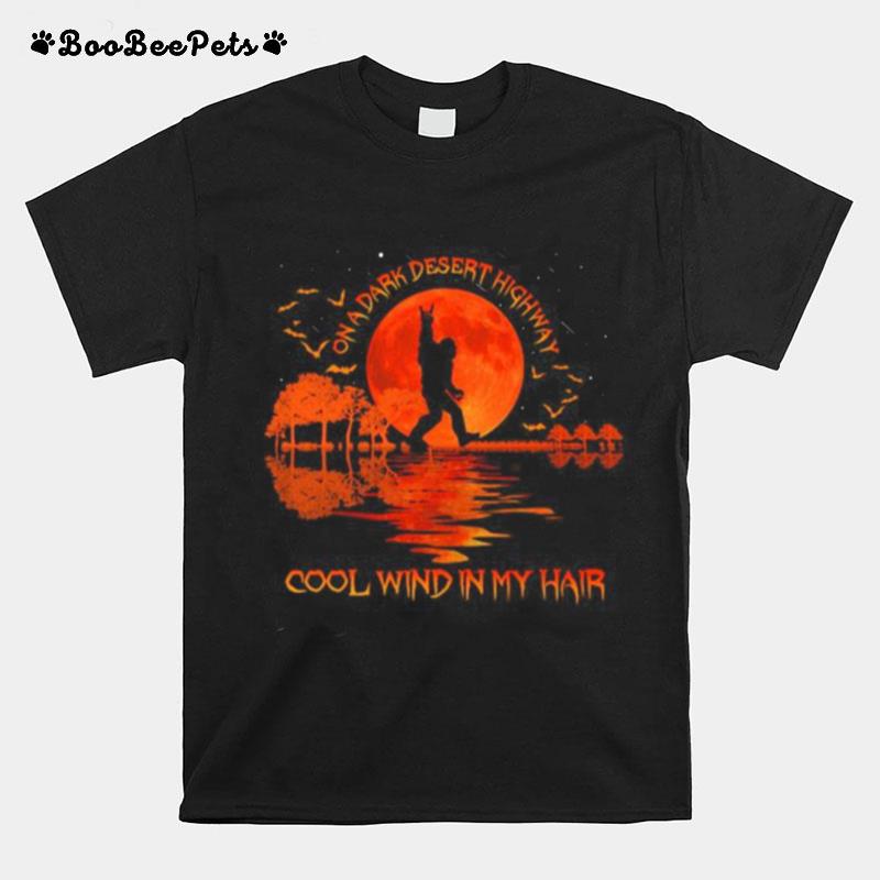 Halloween Bigfoot On A Dark Desert Highway Cool Wind In My Hair Moon T-Shirt