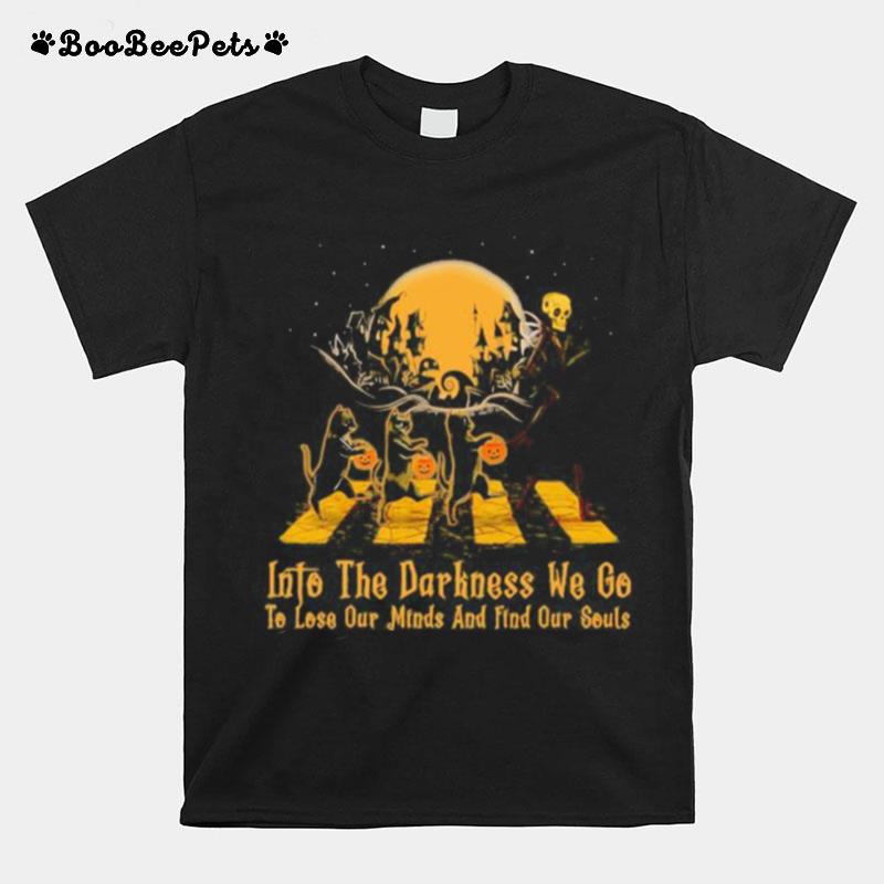 Halloween Cat And Skeleton Into The Darkness We Go To Lose Our Minds And Fund Our Souls T-Shirt