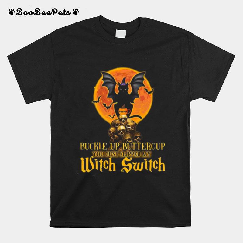 Halloween Cat Skulls Buckle Up Buttercup You Just Flipped My Witch Switch T-Shirt