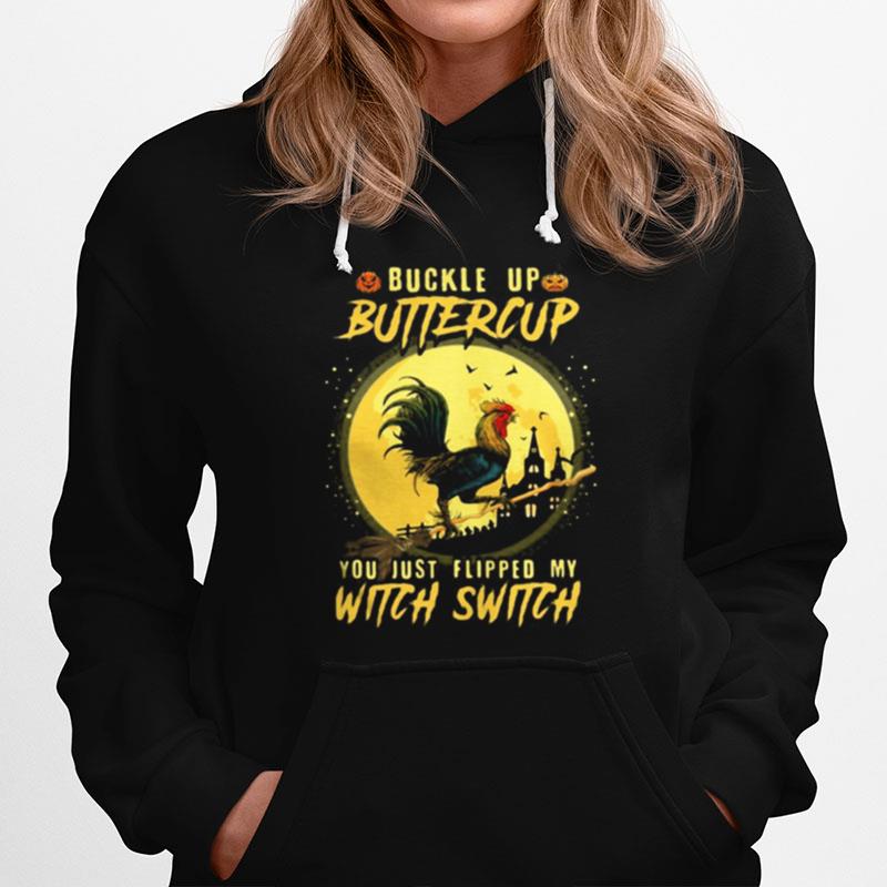 Halloween Chicken Buckle Up Buttercup You Just Flipped My Witch Switch Hoodie