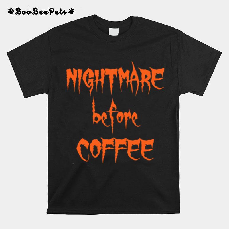 Halloween Day Nightmare Before Coffee T-Shirt