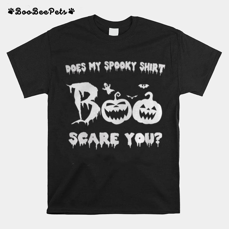 Halloween Does My Spooky Scare You T-Shirt