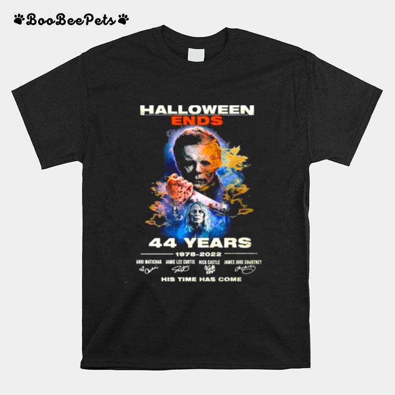 Halloween Ends 44 Years Signatures His Time Has Come 1978 2022 T-Shirt