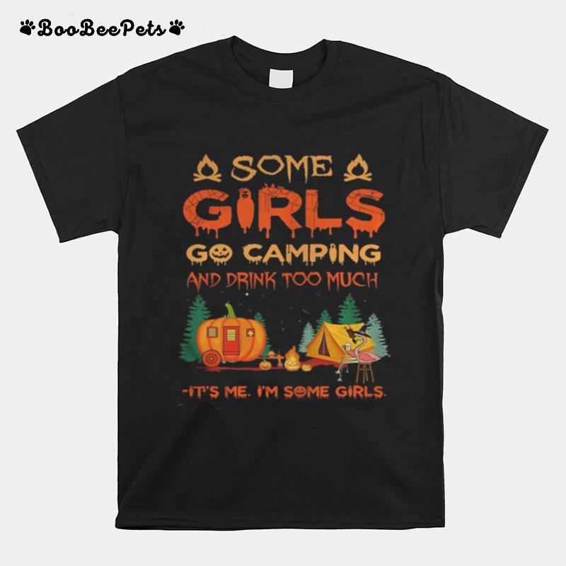 Halloween Flamingo Some Girls Go Camping And Drink Too Much Its Me Im Some Girl T-Shirt
