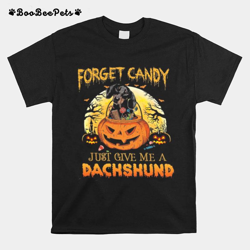 Halloween Forget Candy Just Give Me A Dachshund T-Shirt