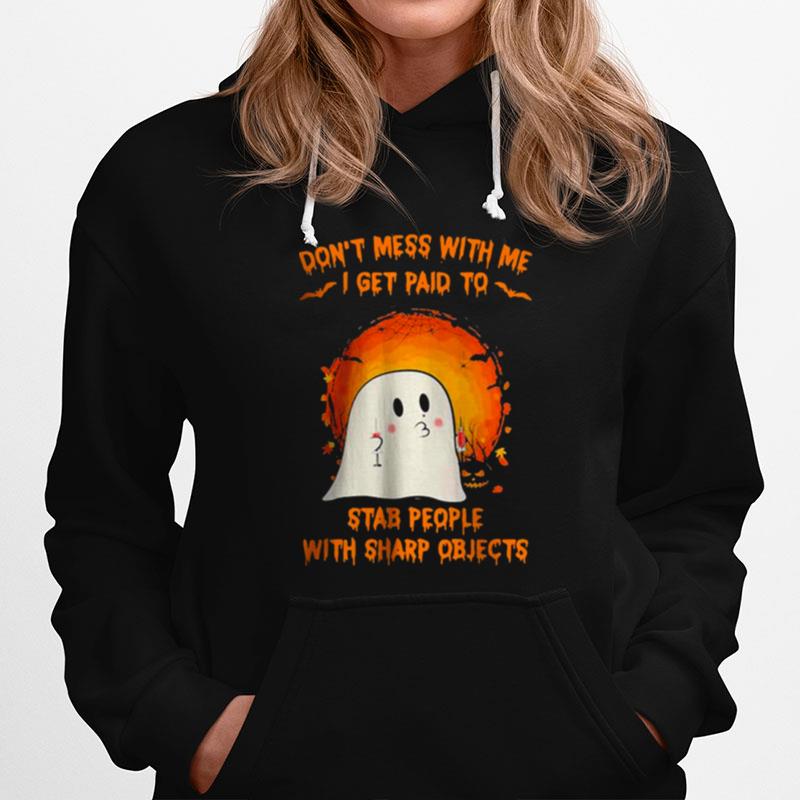 Halloween Ghost Dont Mess With Me I Get Paid To Stab People With Sharp Objects Moon Hoodie