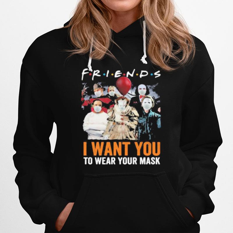 Halloween Horror Characters Friends I Want You To Wear Your Mask Hoodie