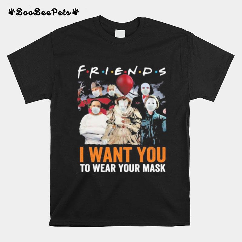 Halloween Horror Characters Friends I Want You To Wear Your Mask T-Shirt