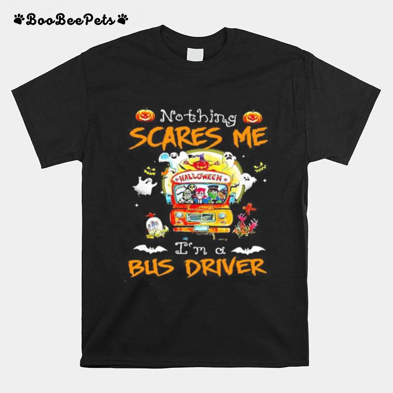 Halloween Horror Characters Nothing Scares Me I%E2%80%99M A Bus Driver T-Shirt