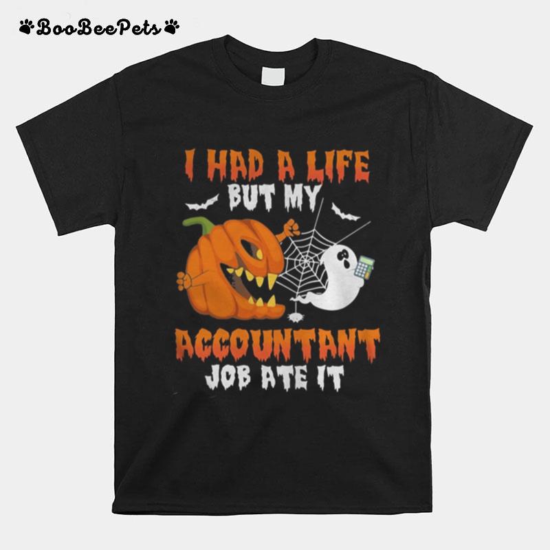 Halloween I Had A Life But My Accountant Job Ate It T-Shirt