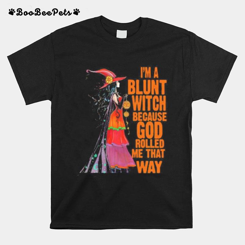 Halloween Im A Blunt Witch Because God Rolled Me That Way T-Shirt