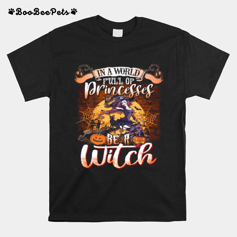 Halloween In A World Full Of Princesses Be A Moon T-Shirt