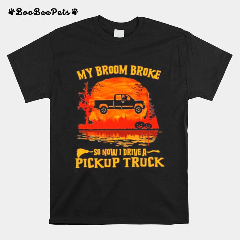 Halloween My Broom Broke So Now I Ride A Pickup Truck Sunset T-Shirt