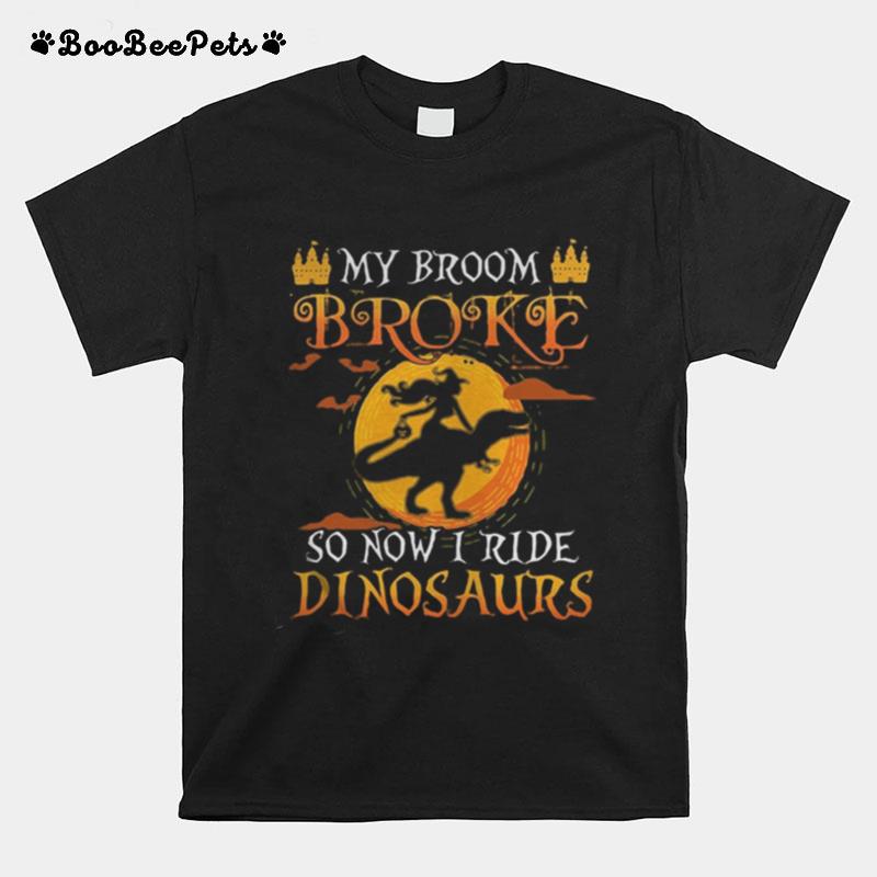 Halloween My Broom Broke So Now I Ride Dinosaurs T-Shirt