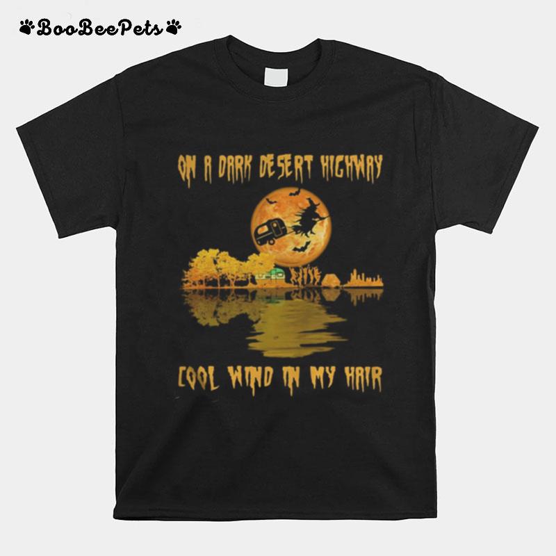 Halloween On A Dark Desert Highway Cool Wind In My Hair With Camping T-Shirt