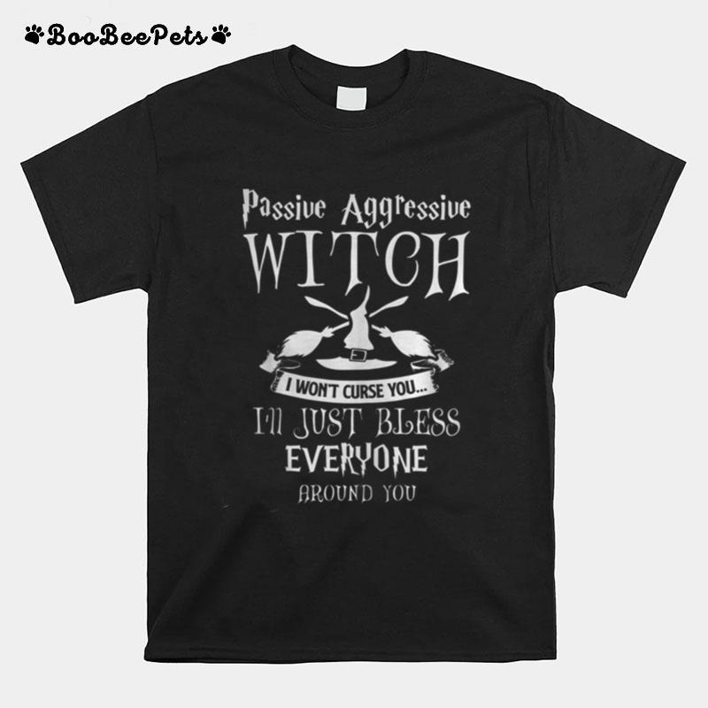 Halloween Passive Aggressive Witch Bless Funny Witch Saying T-Shirt