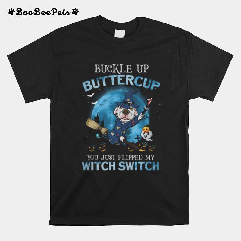 Halloween Pitbull Buckle Up Buttercup You Just Flipped My Witch Switch T-Shirt