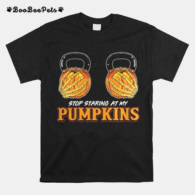 Halloween Stop Staring At My Pumpkins T-Shirt