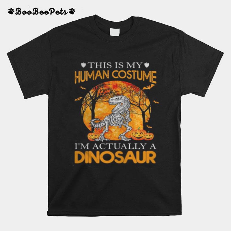 Halloween This Is My Human Costume Im Actually A Dinosaur T-Shirt