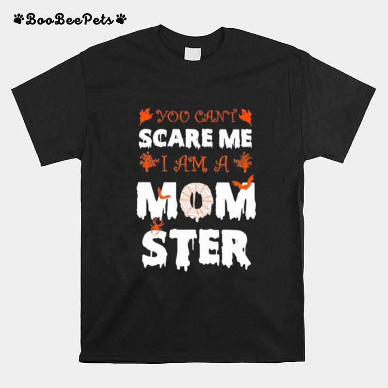 Halloween You Can%E2%80%99T Scare Me I Am A Mom Ster T-Shirt