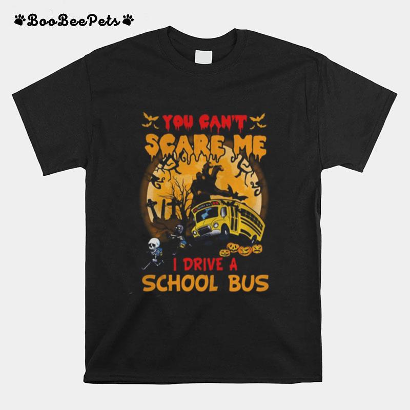 Halloween You Can%E2%80%99T Scare Me I Drive A School Bus Skeleton T-Shirt