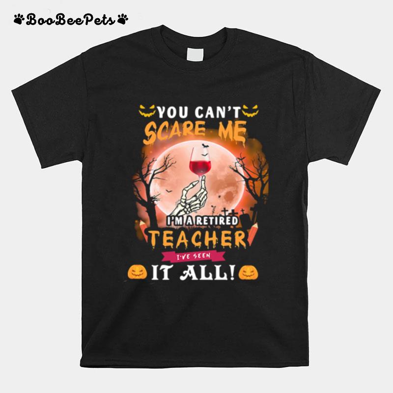 Halloween You Can%E2%80%99T Scare Me I%E2%80%99M A Retired Teacher I%E2%80%99Ve Seen It All Moon T-Shirt