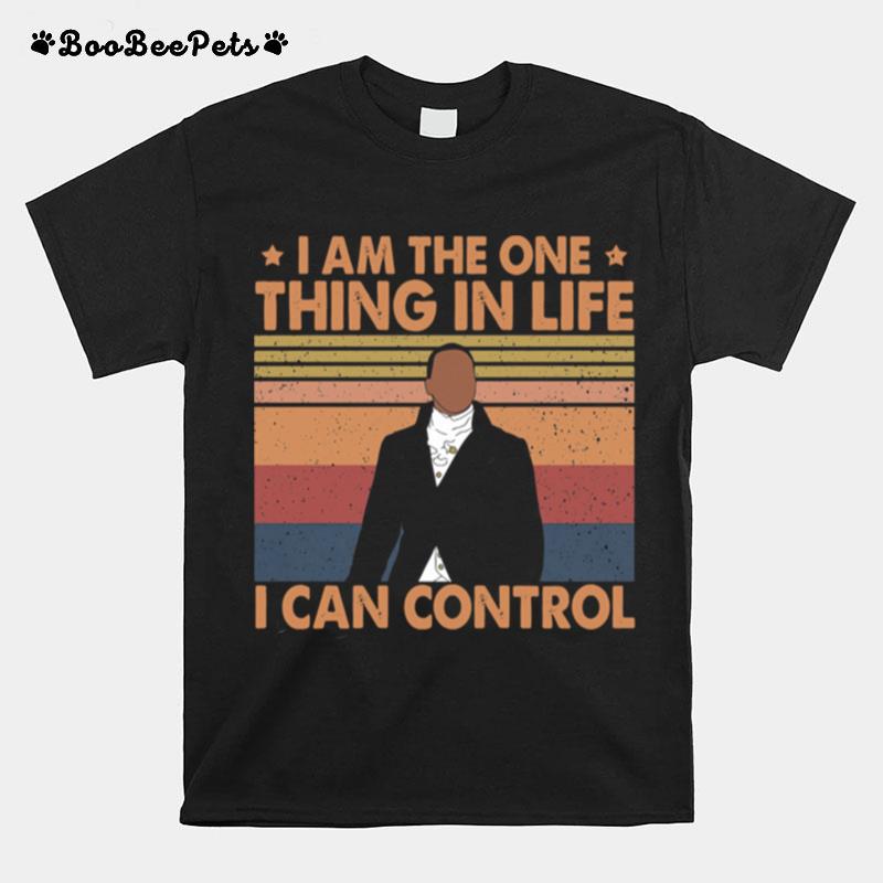 Hamilton I Am The One Thing In Life I Can Control Vintage T-Shirt