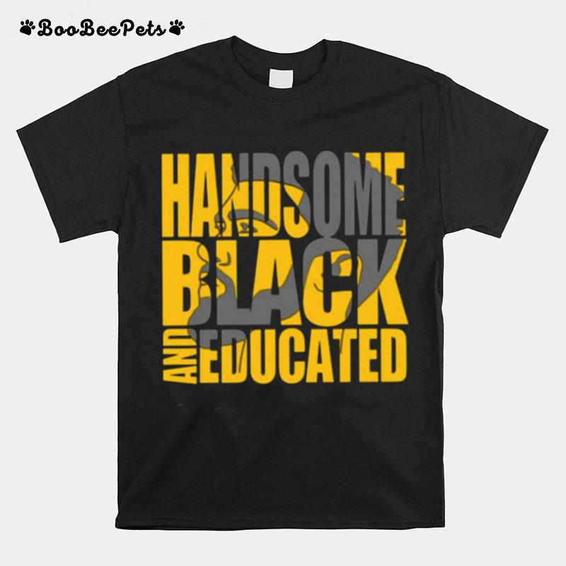 Handsome Black And Educated T-Shirt