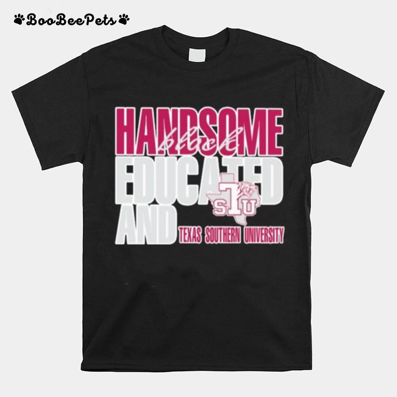 Handsome Black Educated And Texas Southern University T-Shirt