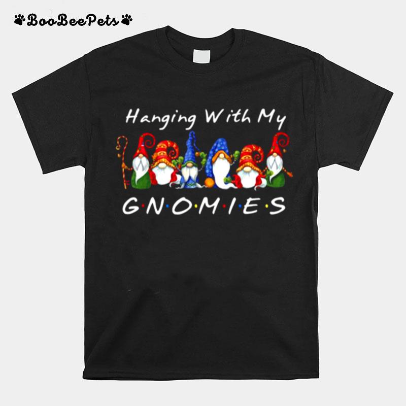 Hanging With My Gnomies T-Shirt