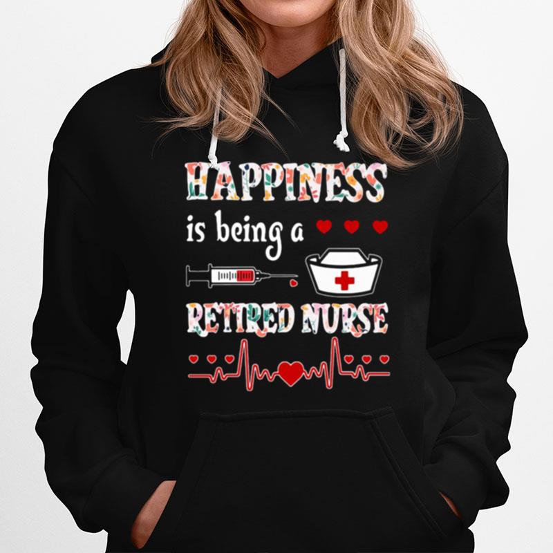 Happiness Is Being A Retired Nurse Hoodie