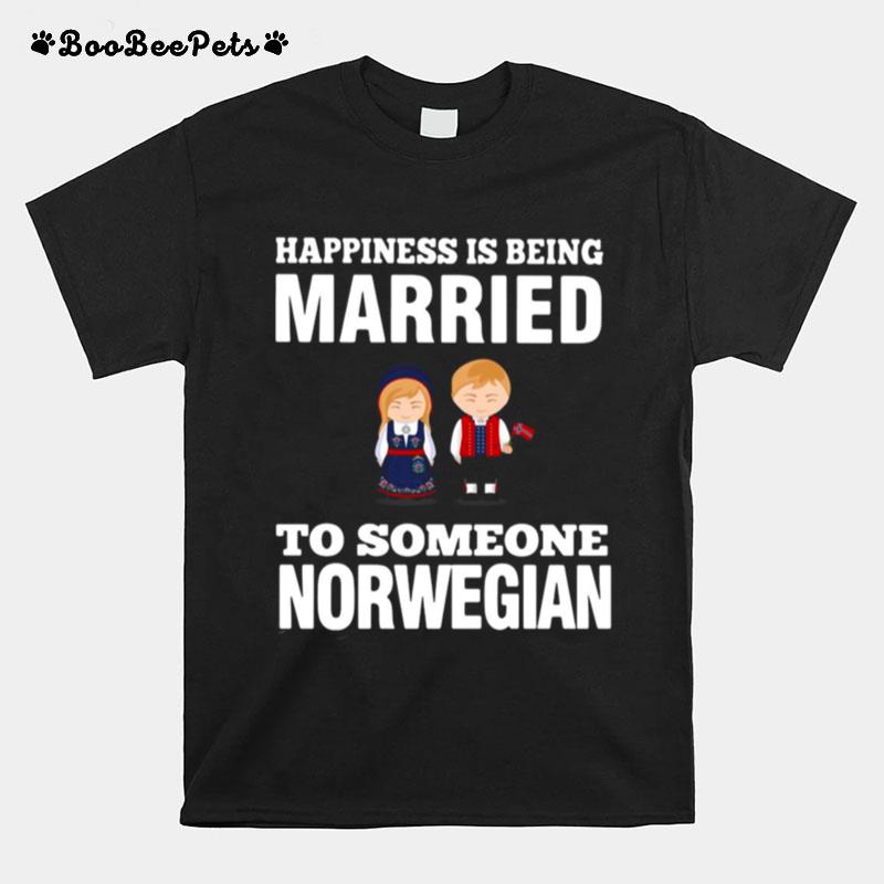 Happiness Is Being Married To Someone Norwegian T-Shirt