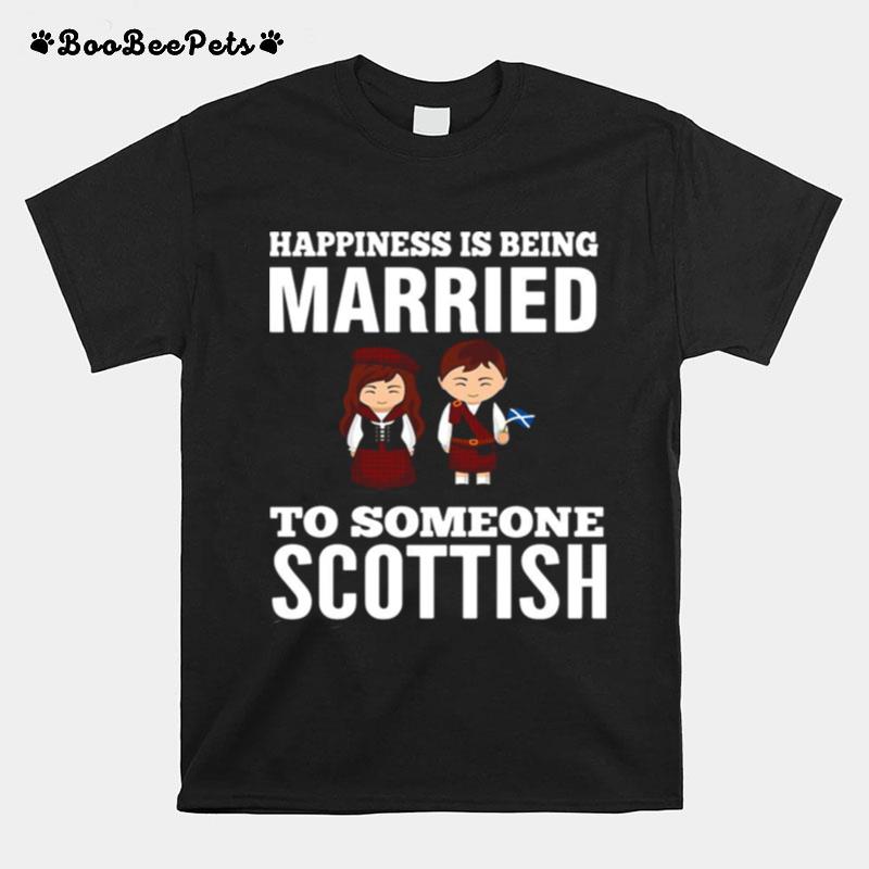 Happiness Is Being Married To Someone Scottish T-Shirt
