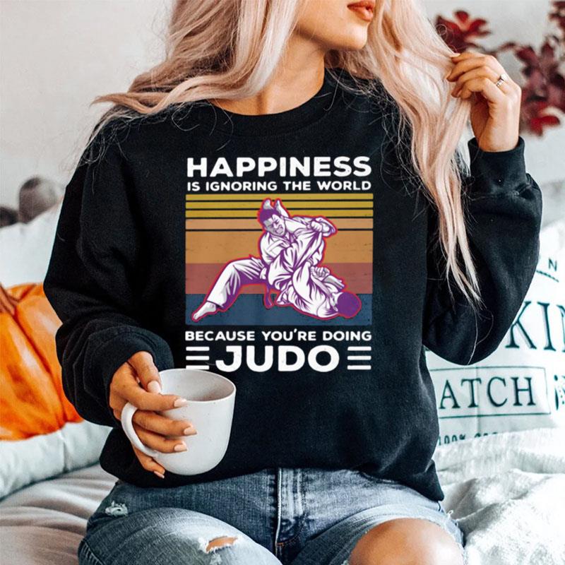Happiness Is Ignoring The World Because Youre Doing Judo Vintage Sweater