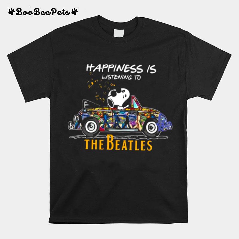 Happiness Is Listening To The Beatles T-Shirt