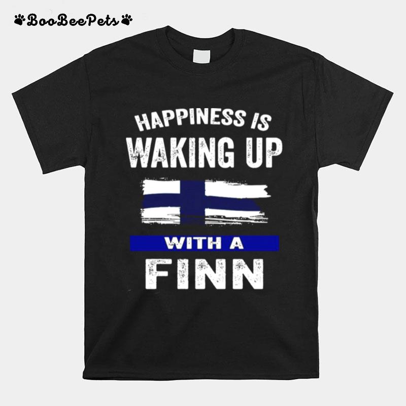 Happiness Is Waking Up With A Finn T-Shirt