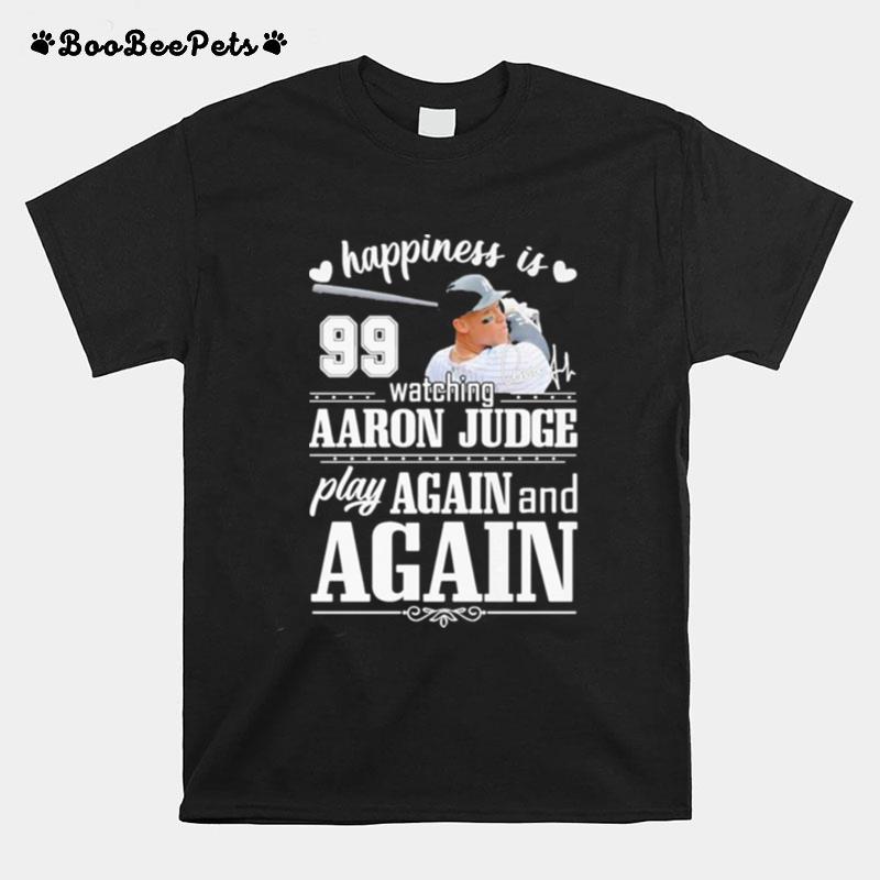 Happiness Is Watching Aaron Judge Play Again And Again Signature T-Shirt