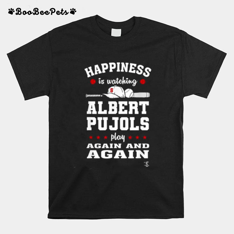 Happiness Is Watching Gameda Albert Pujols Play Again And Again 2022 T-Shirt