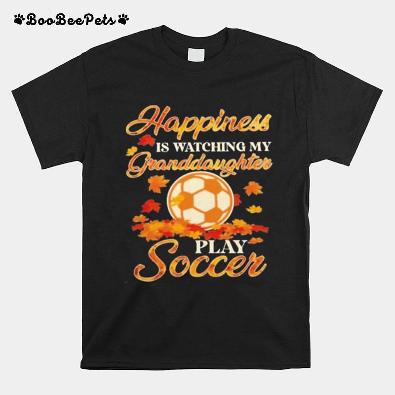 Happiness Is Watching My Granddaughter Play Soccer T-Shirt