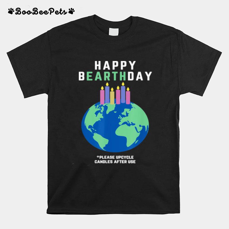 Happy Bearthday Happy Earth Day Happy Birthday Candles Lit T-Shirt