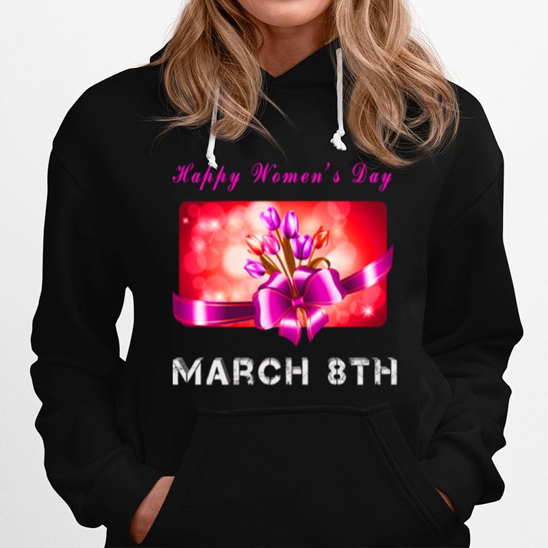 Happy Day March 8Th Hoodie