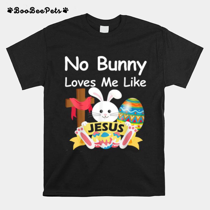 Happy Easter No Bunny Loves Me Like Jesus Kid T-Shirt