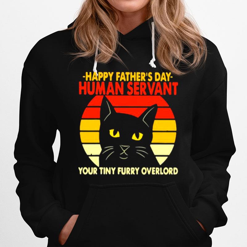 Happy Fathers Day Human Servant Your Tiny Furry Overlord Cat Vintage Hoodie