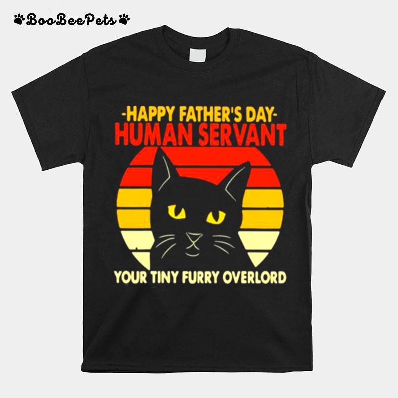 Happy Fathers Day Human Servant Your Tiny Furry Overlord Cat Vintage T-Shirt