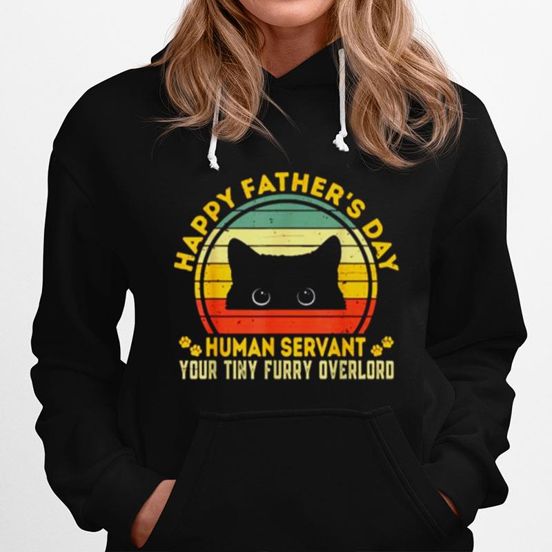 Happy Fathers Day Human Servant Your Tiny Furry Overlord Vintage Hoodie