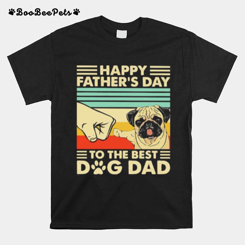 Happy Fathers Day To The Best Dog Dad Pug Vintage T-Shirt